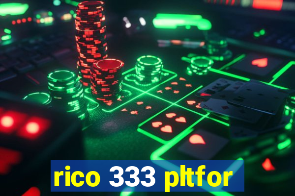 rico 333 pltfor
